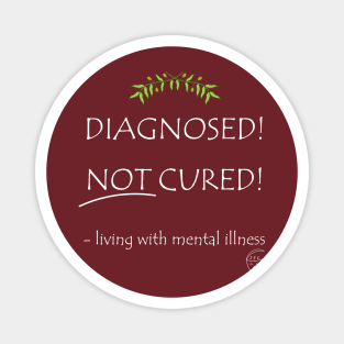 Diagnosed! Not Cured! Magnet